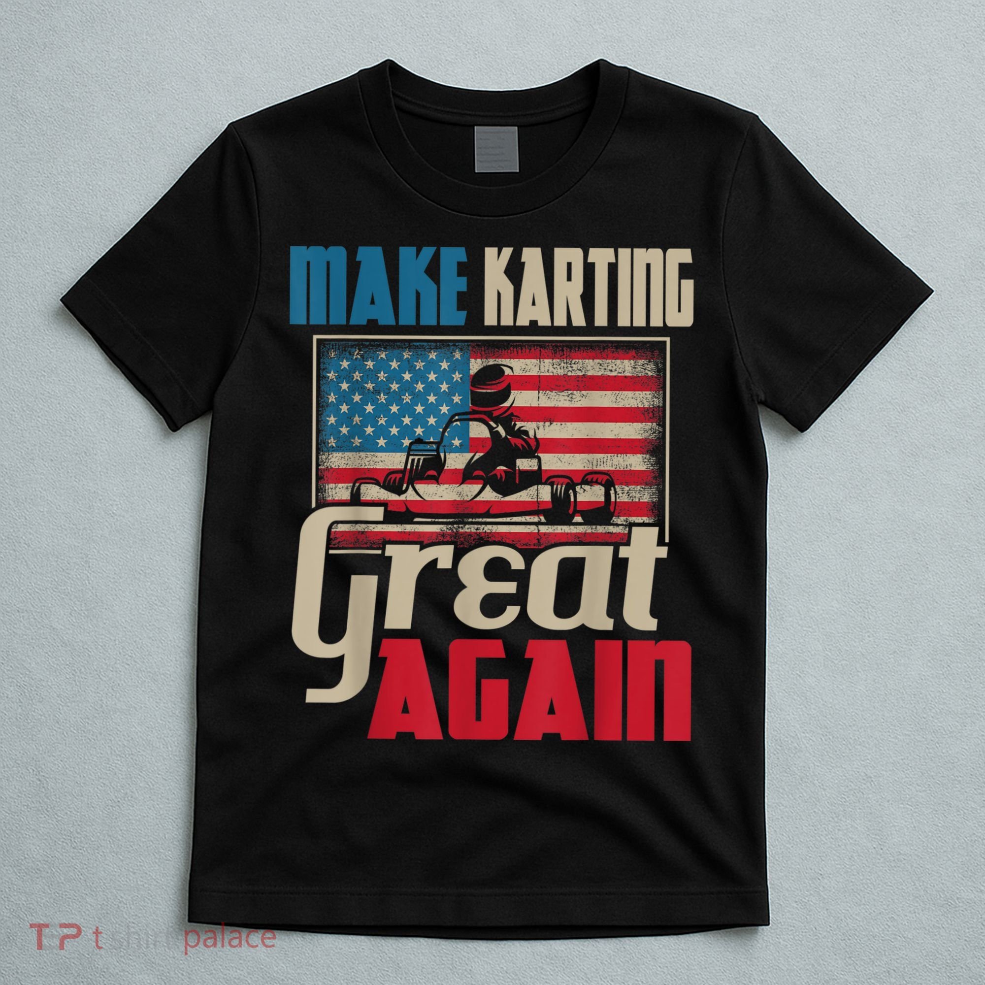 Make Karting Great Again Go Kart Racing Racer Karting T-Shirt