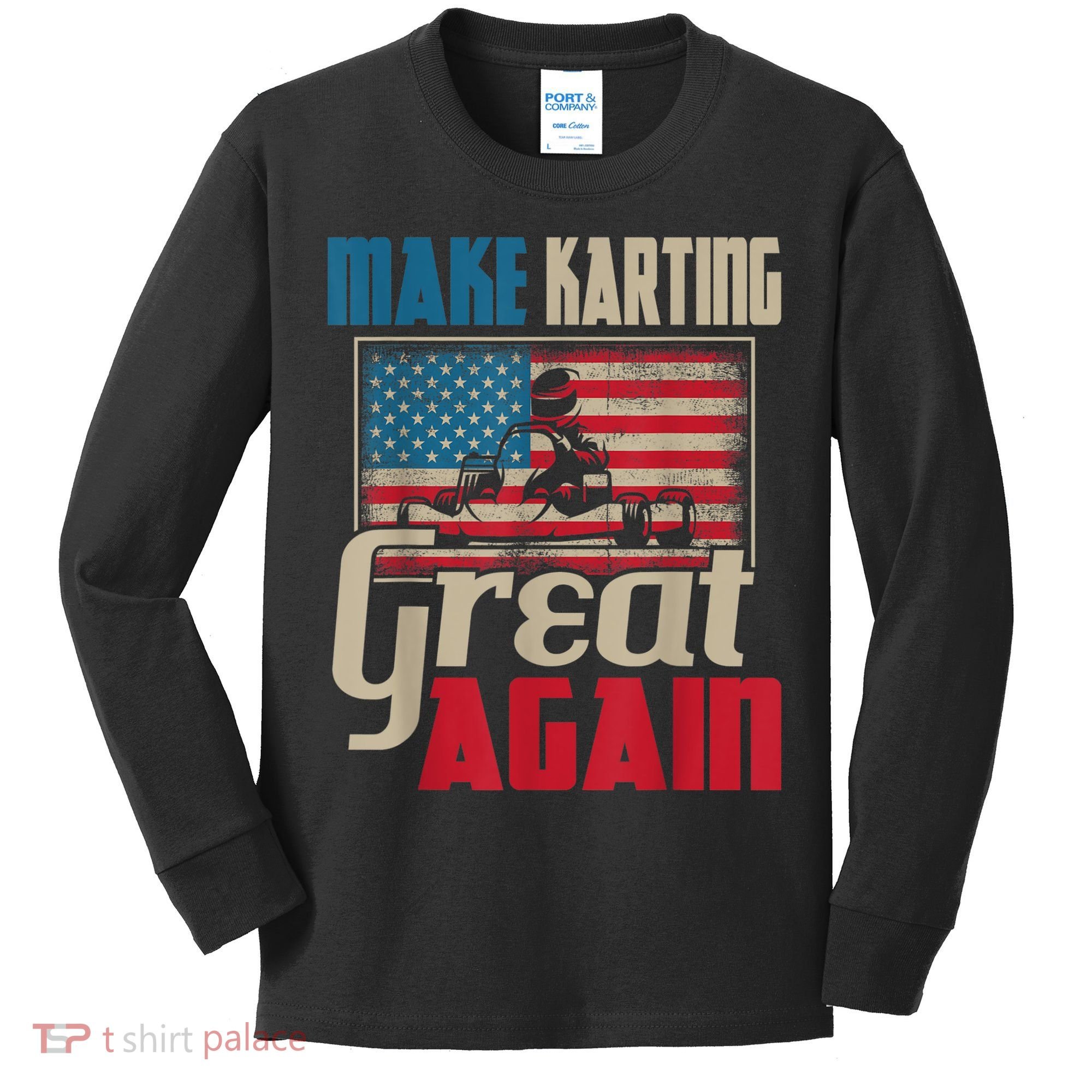 Make Karting Great Again Go Kart Racing Racer Karting Kids Long Sleeve Shirt
