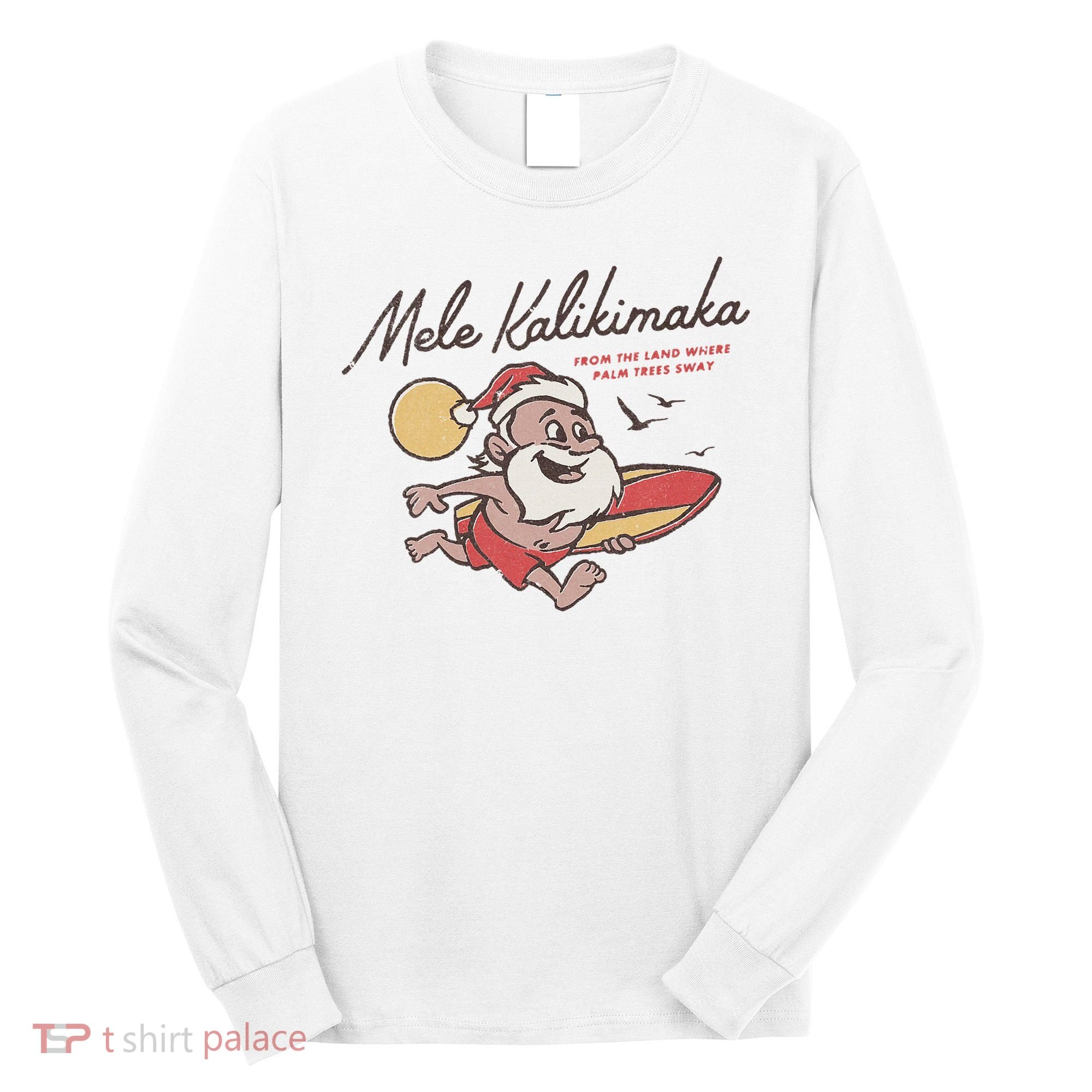 Mele Kalikimaka Hawaiian Christmas Mele Kalikimaka Long Sleeve Shirt