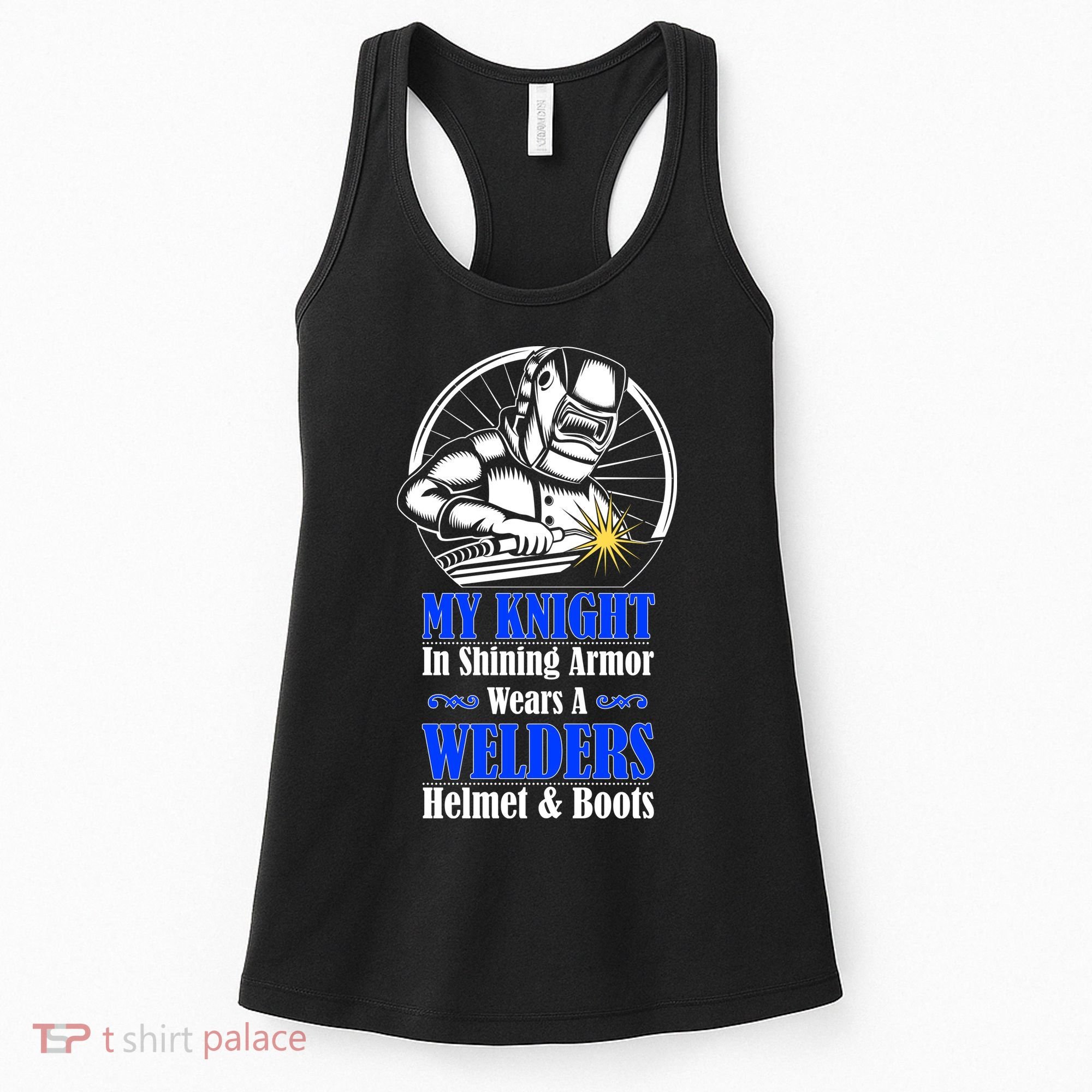 My Knight In Shining Armor Wears A Welders Helmet And Boots Women's Tank Top