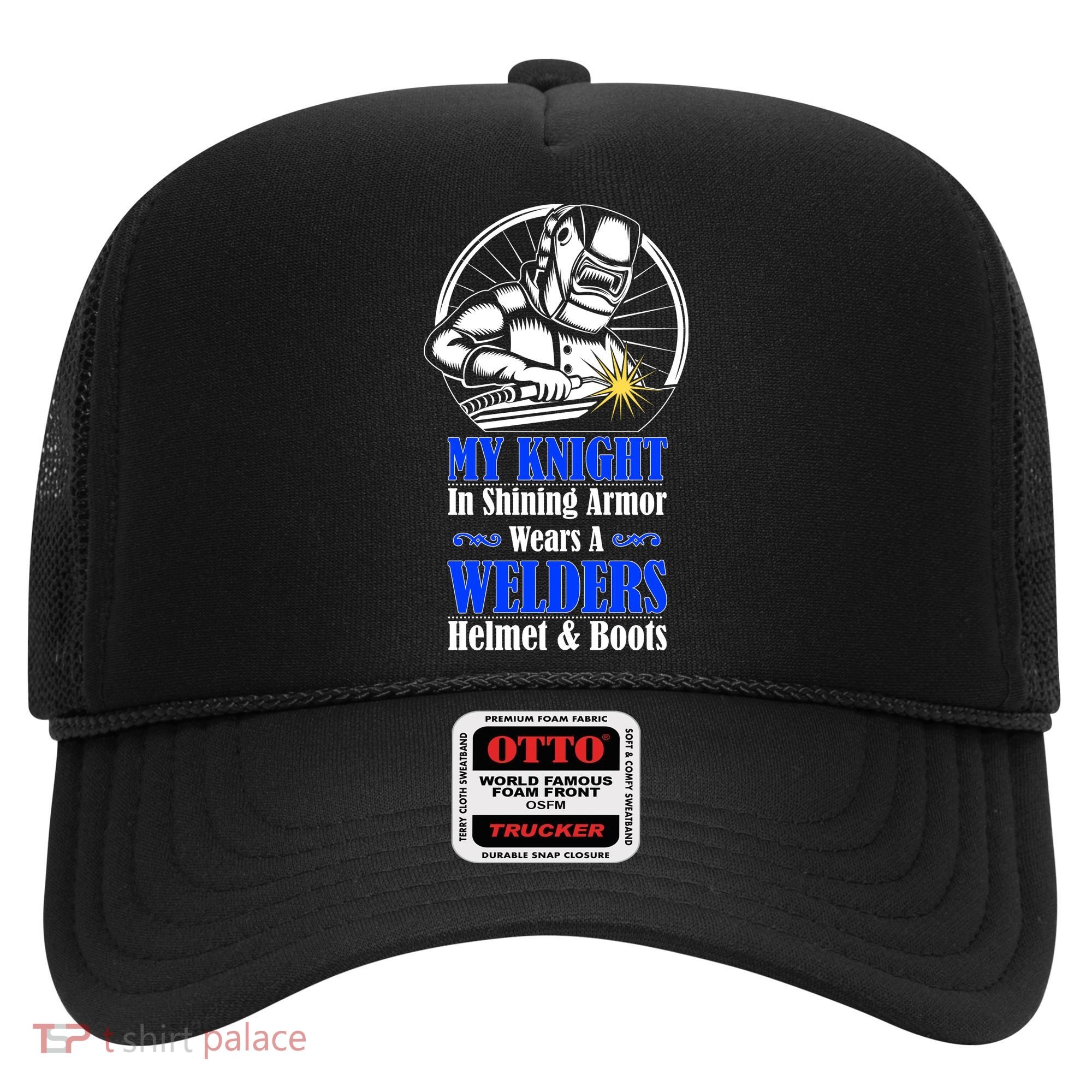 My Knight In Shining Armor Wears A Welders Helmet And Boots Hat