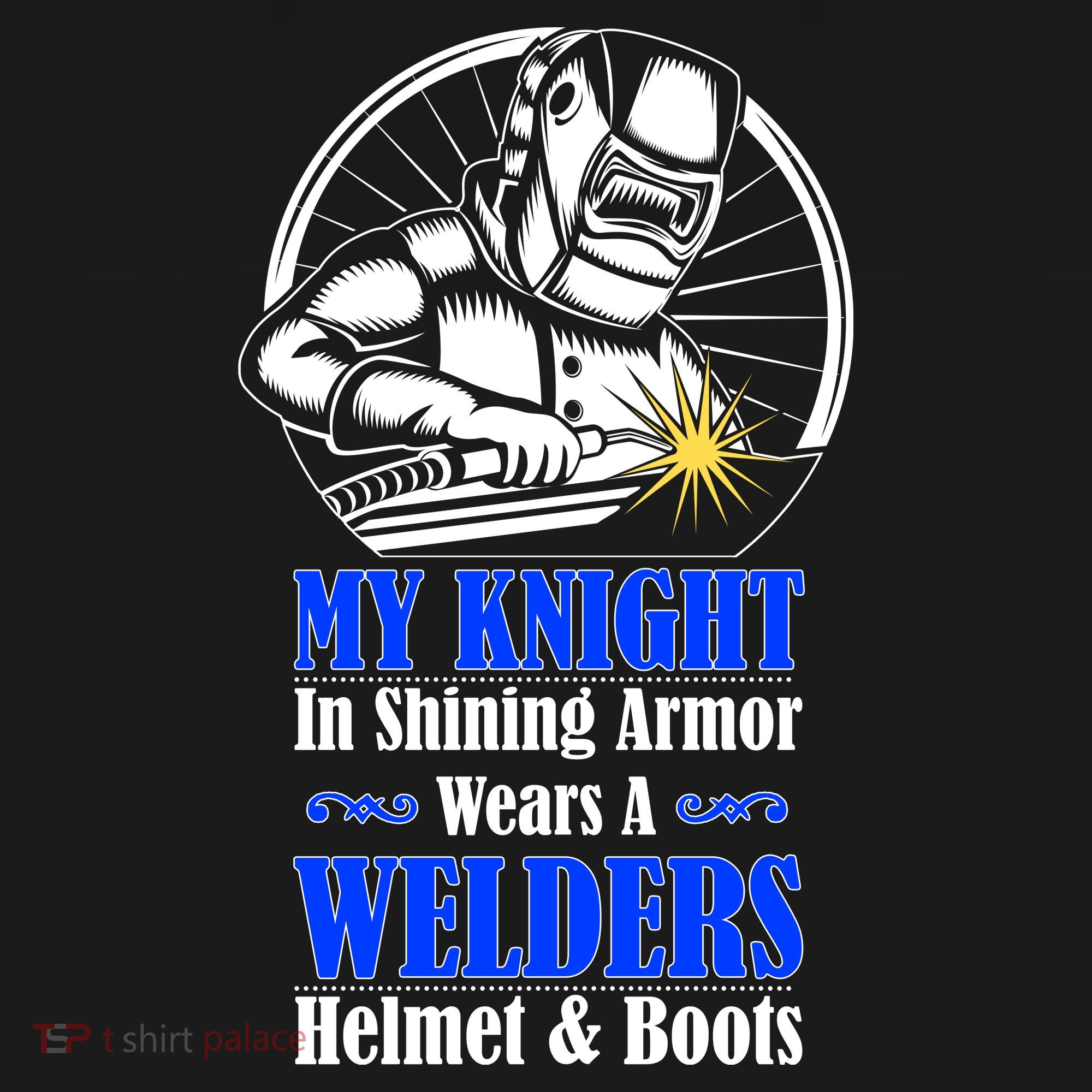 My Knight In Shining Armor Wears A Welders Helmet And Boots Visor