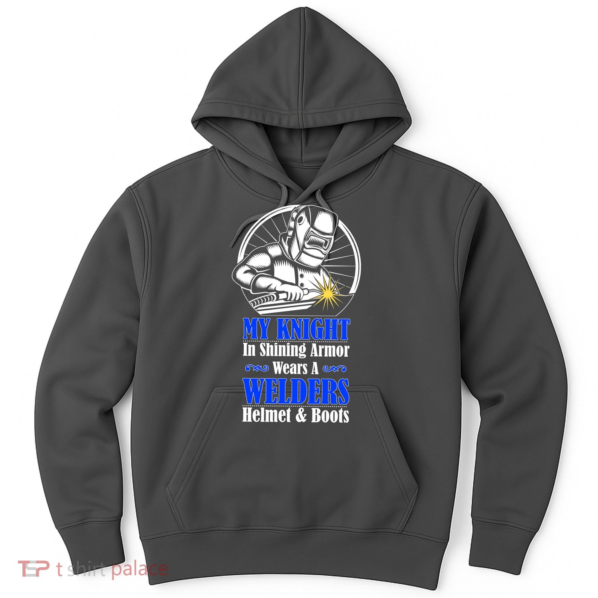 My Knight In Shining Armor Wears A Welders Helmet And Boots Hoodie
