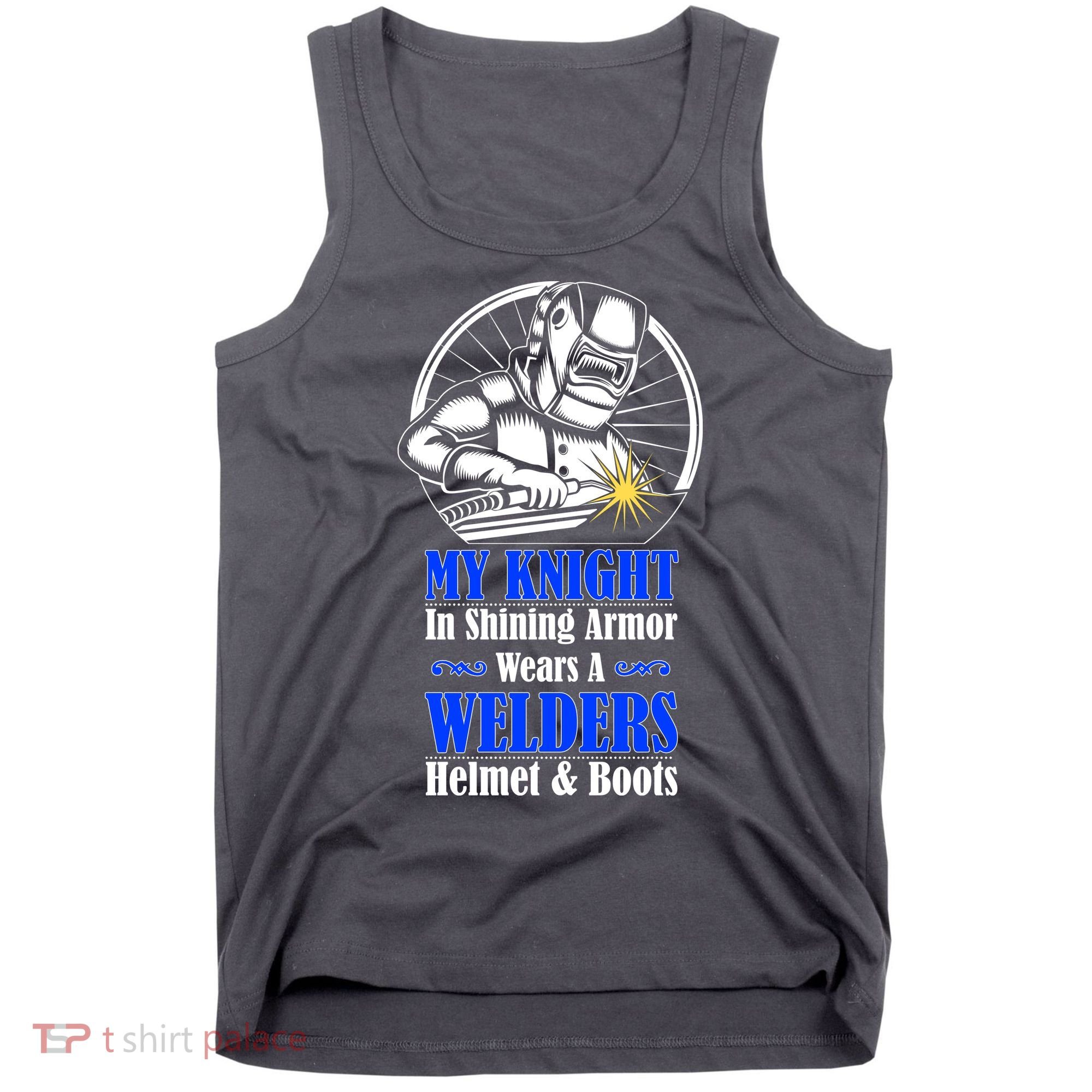 My Knight In Shining Armor Wears A Welders Helmet And Boots Tank Top