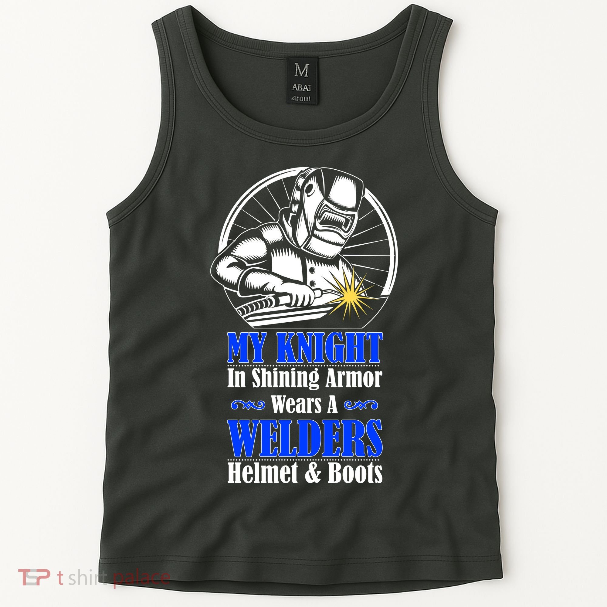 My Knight In Shining Armor Wears A Welders Helmet And Boots Tank Top