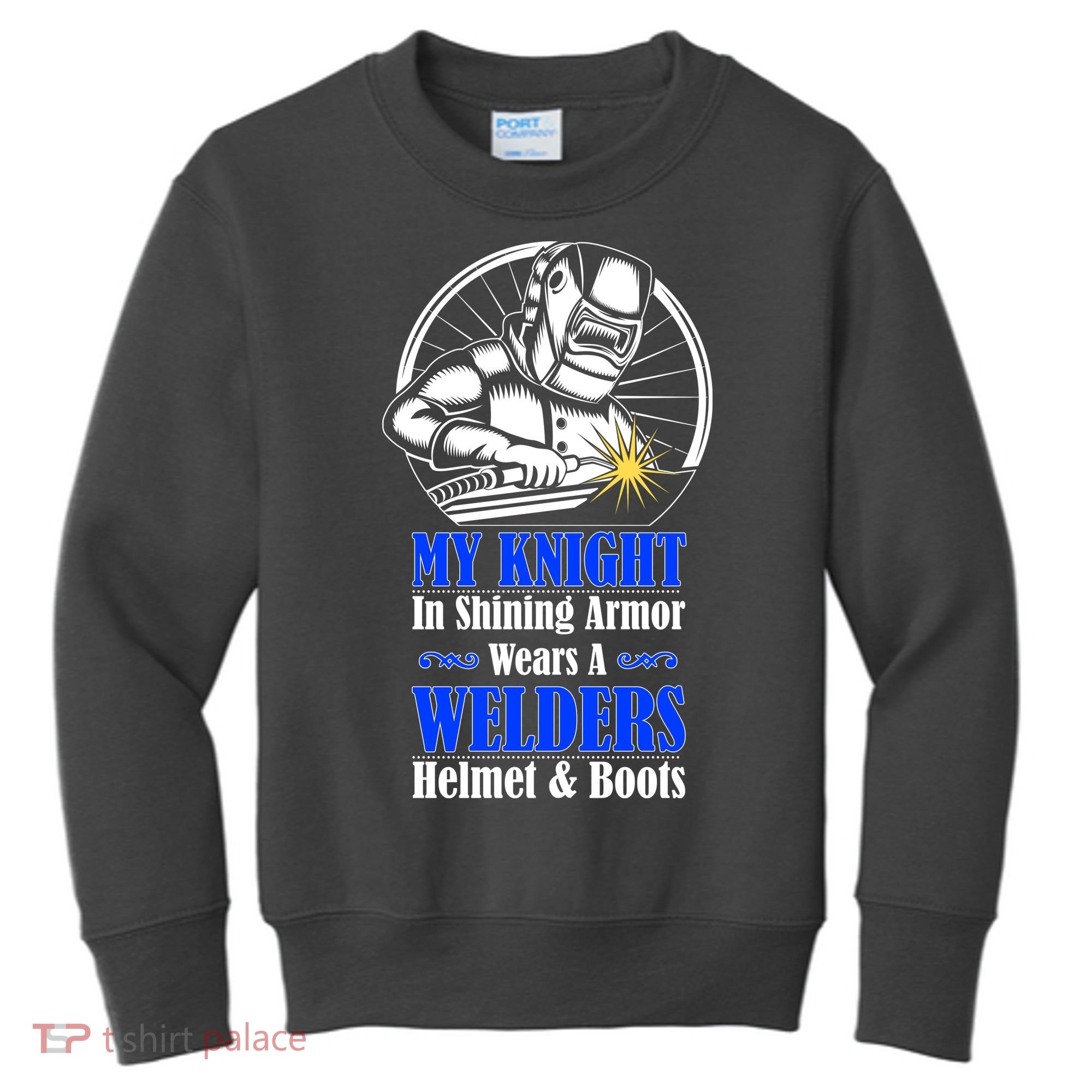 My Knight In Shining Armor Wears A Welders Helmet And Boots Kids Sweatshirt