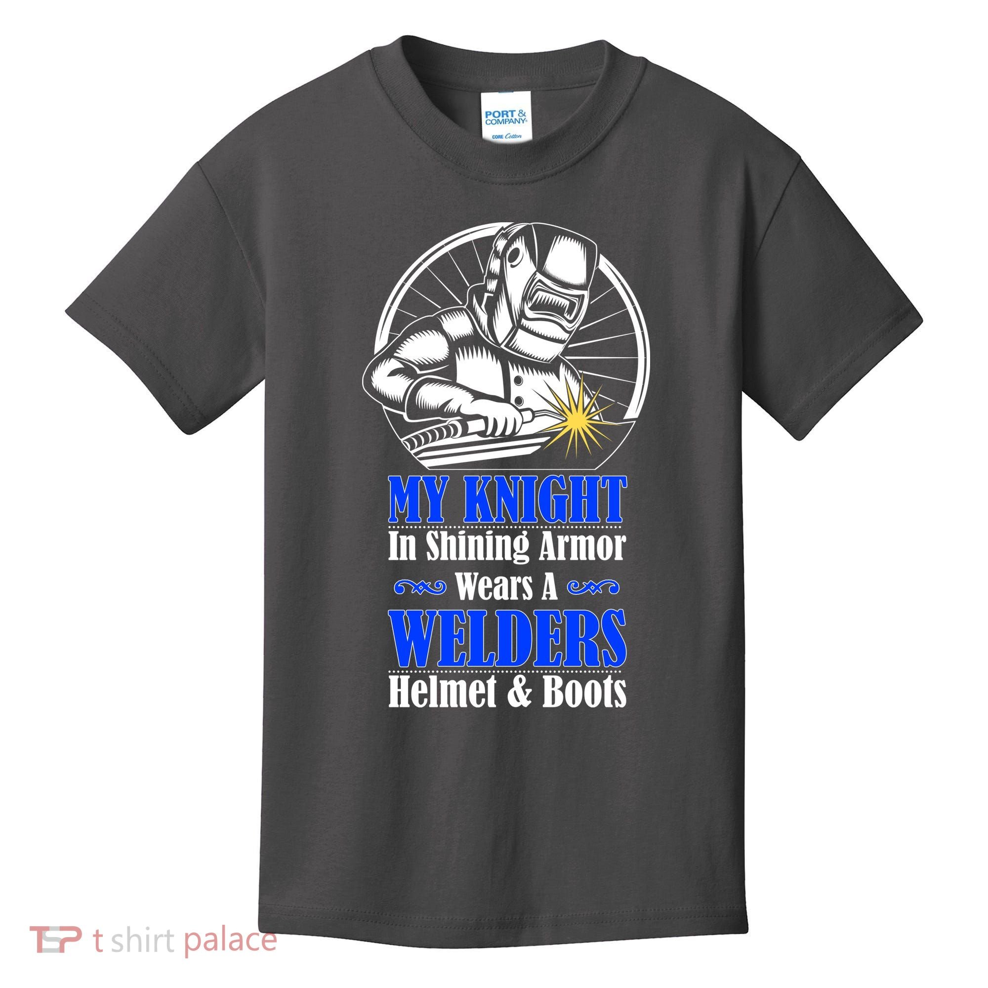 My Knight In Shining Armor Wears A Welders Helmet And Boots Kids T-Shirt