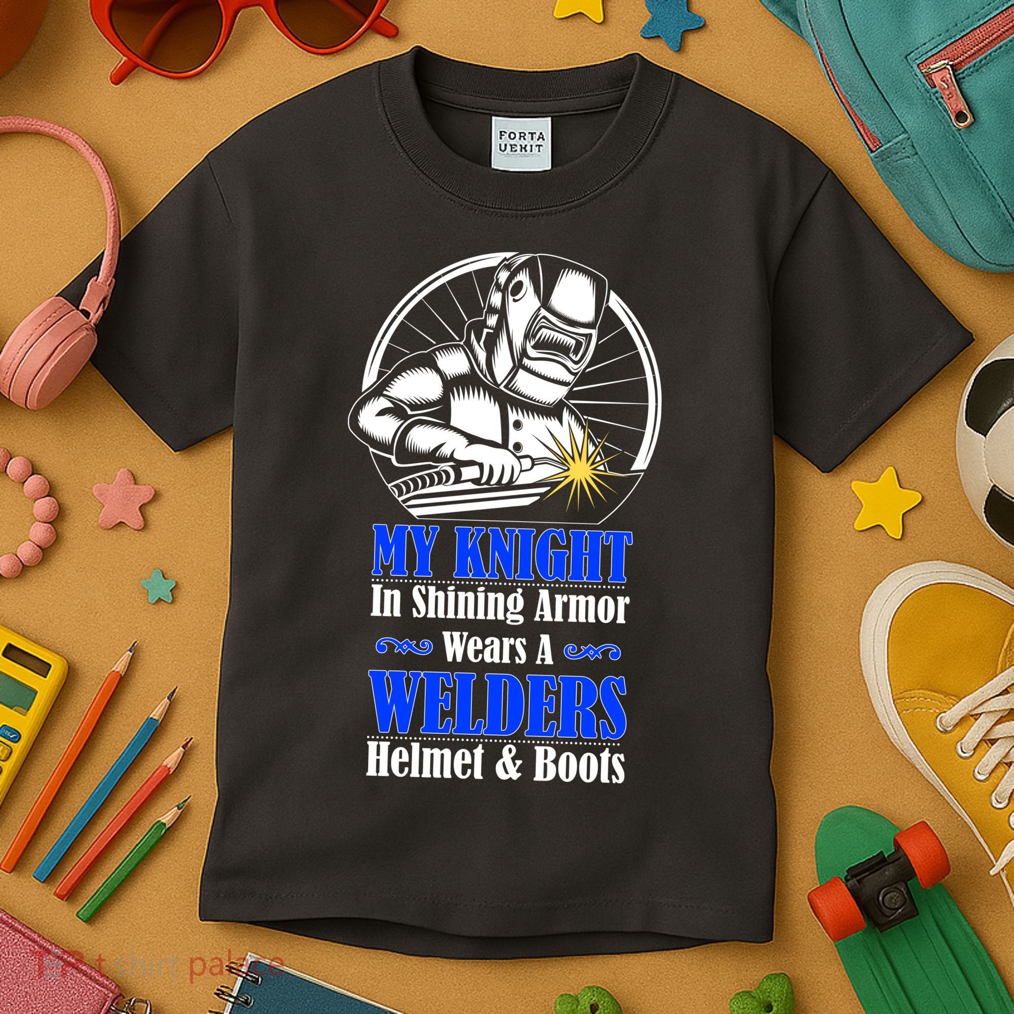 My Knight In Shining Armor Wears A Welders Helmet And Boots Kids T-Shirt