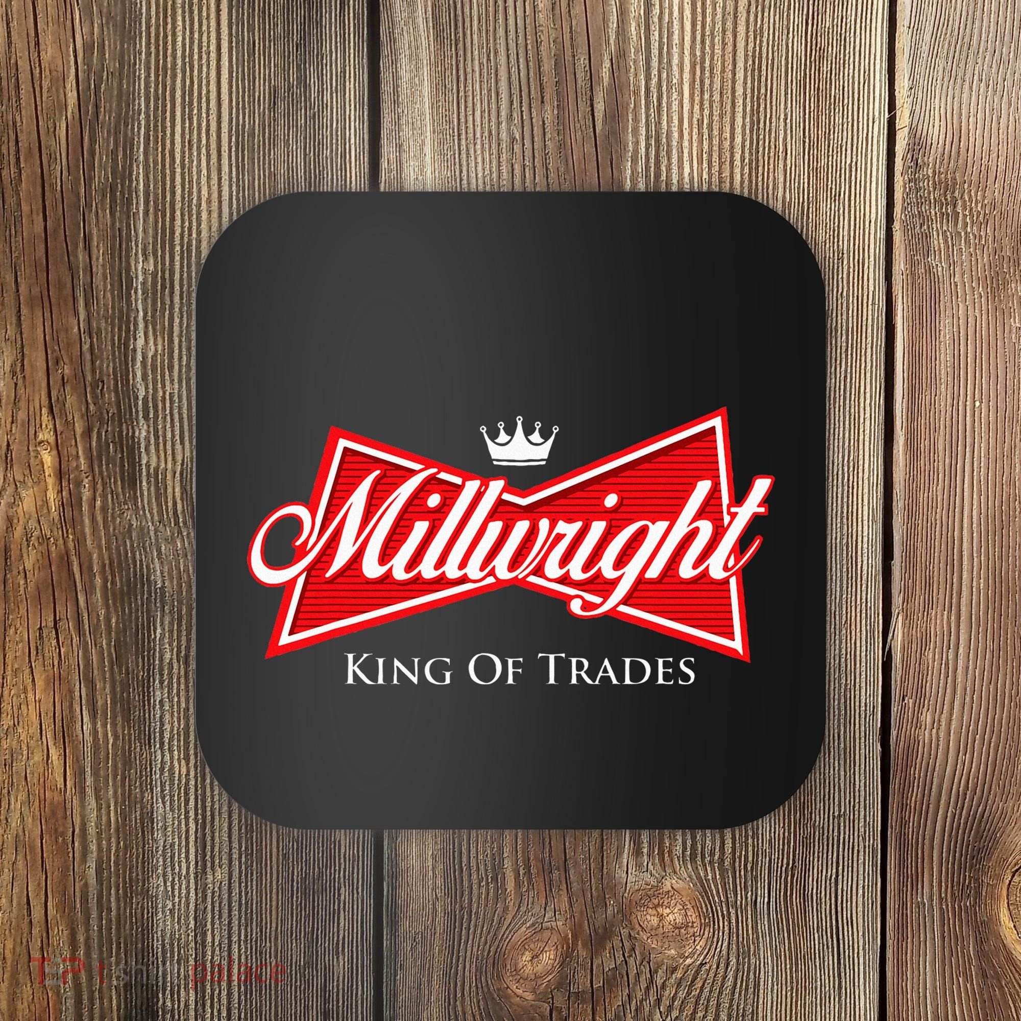 Millwright King Of Trades Metal Worker Machine Operator Coaster