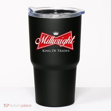 Millwright King Of Trades Metal Worker Machine Operator Tumbler