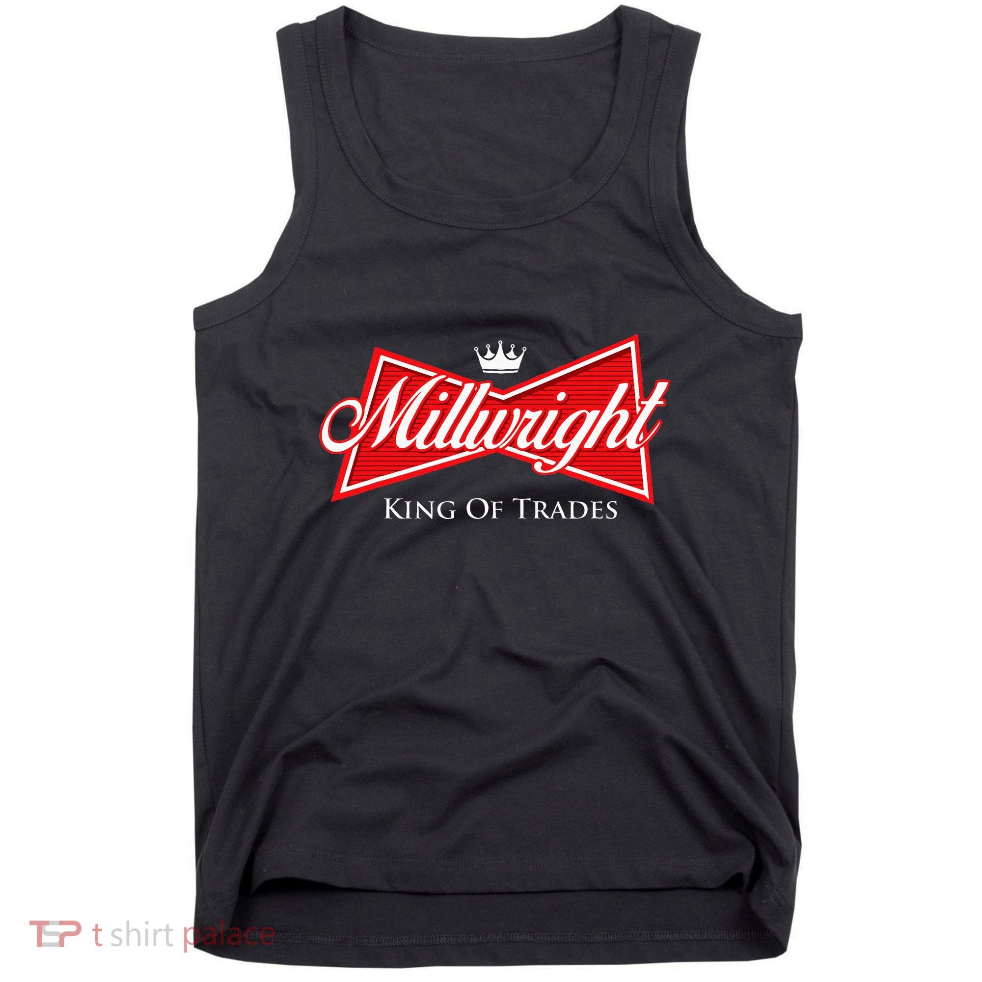 Millwright King Of Trades Metal Worker Machine Operator Tank Top