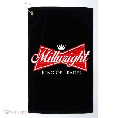 Millwright King Of Trades Metal Worker Machine Operator Golf Towel