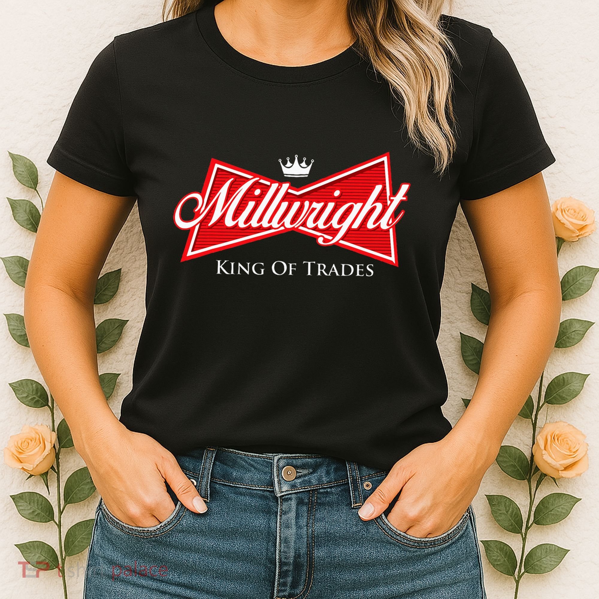 Millwright King Of Trades Metal Worker Machine Operator Women's T-Shirt