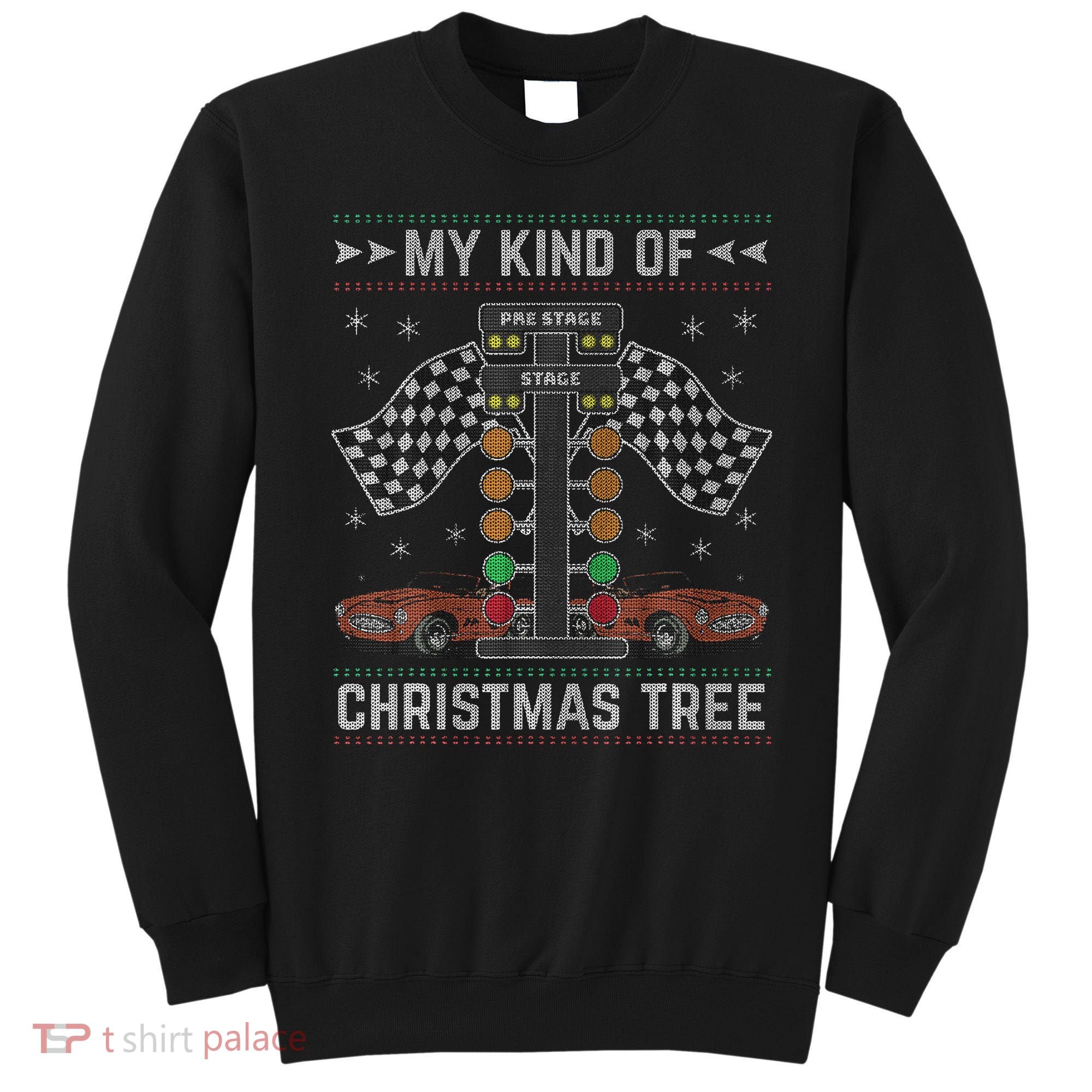 My Kind Of Christmas Tree Drag Racing Ugly Christmas Sweatshirt