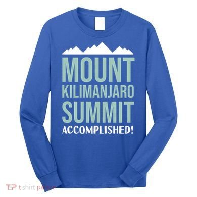 Mount Kilijaro Summit Accomplished Hiking Meaningful Gift Long Sleeve Shirt
