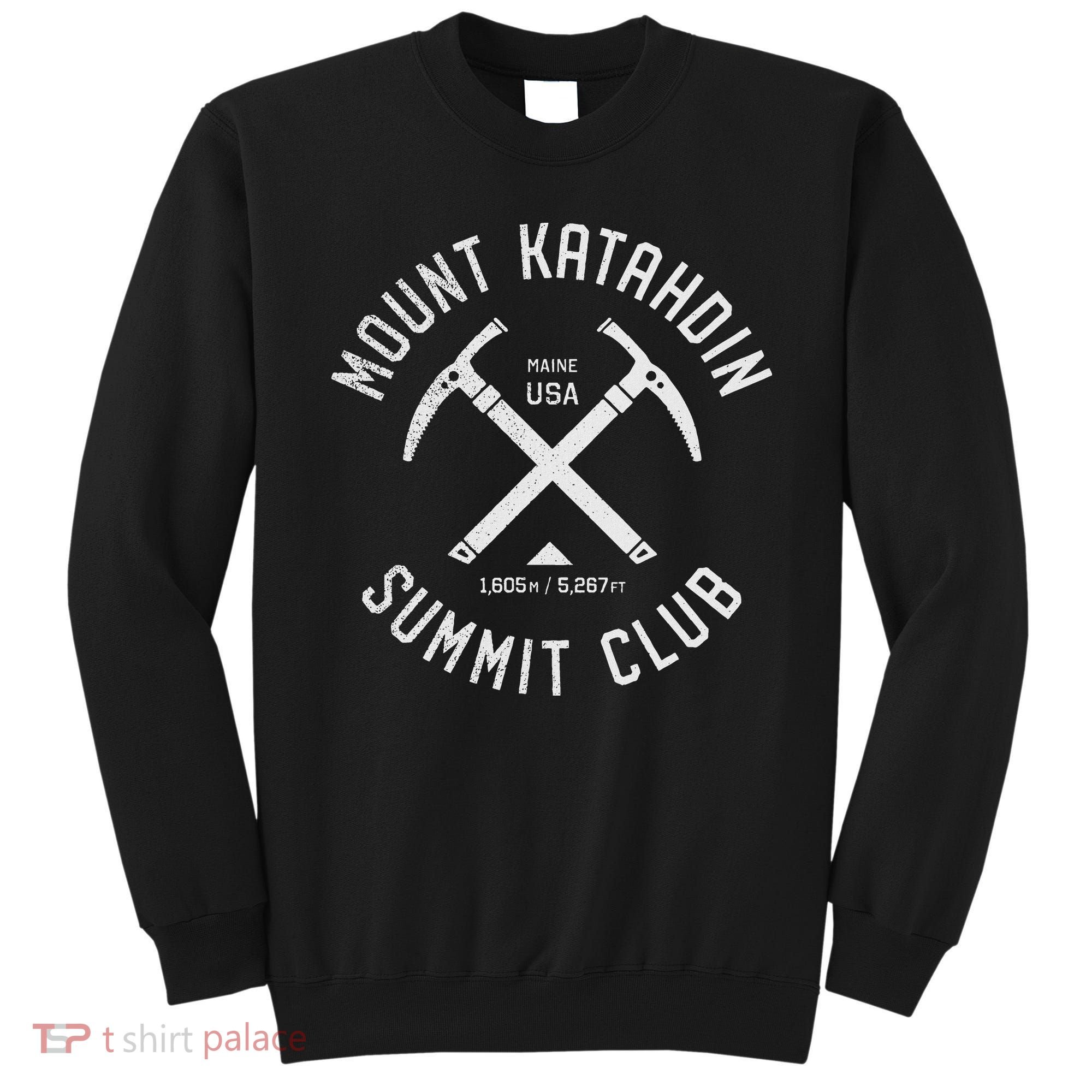 Mount Katahdin Summit Club I Climbed Katahdin Sweatshirt