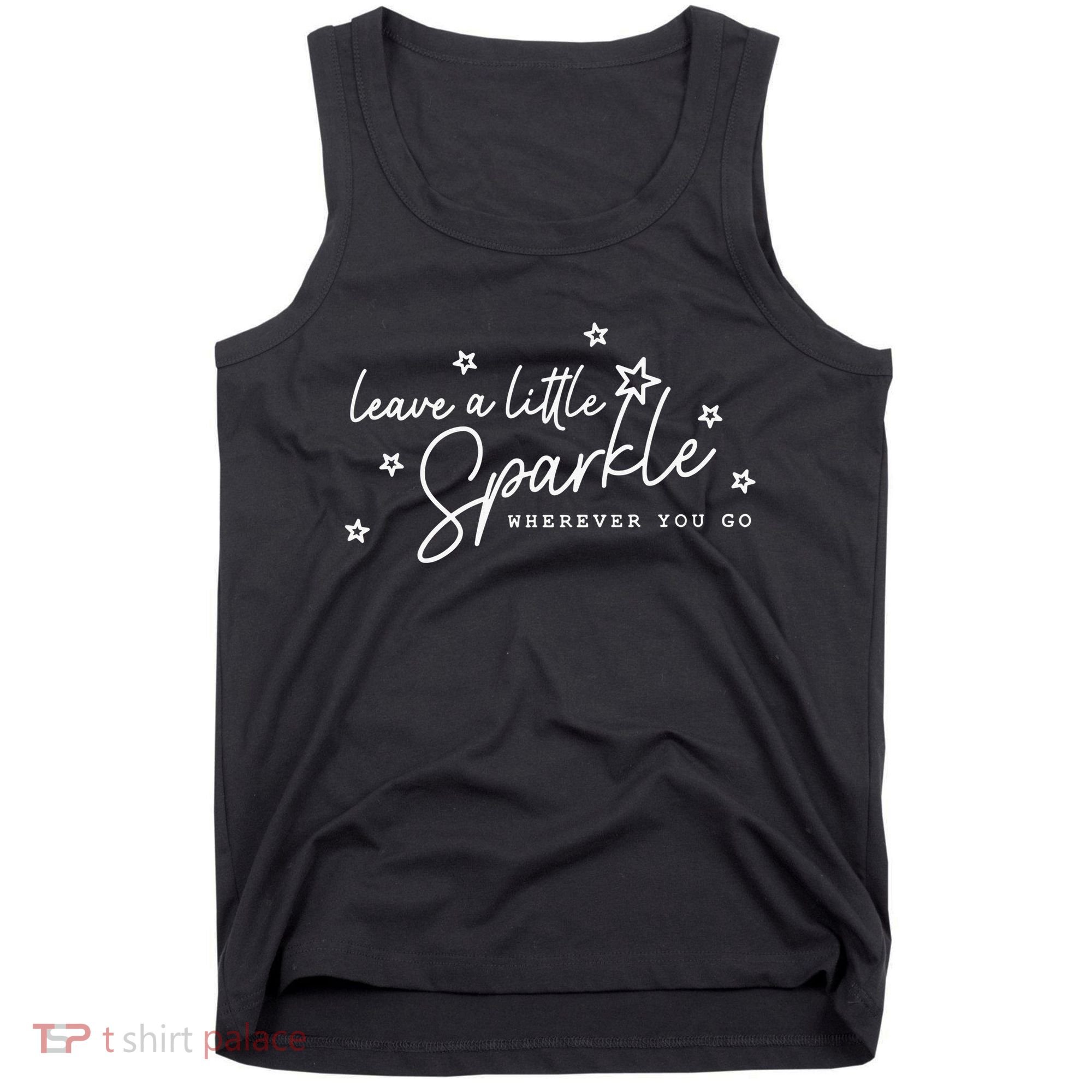 Motivational Leave A Little Sparkle Wherever You Go Tank Top