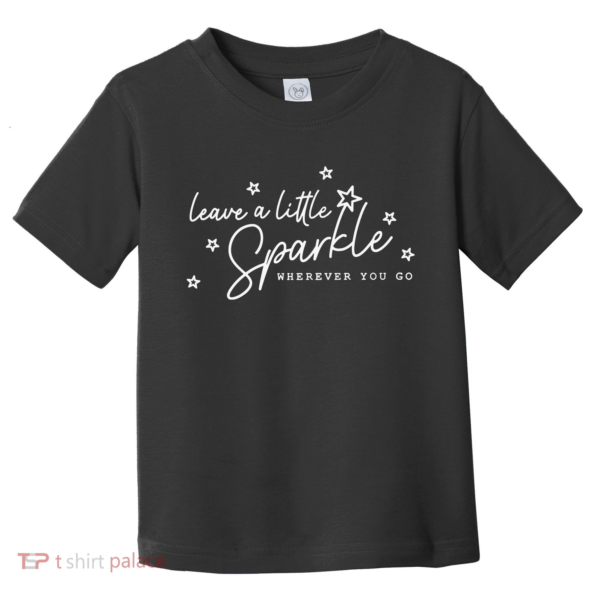 Motivational Leave A Little Sparkle Wherever You Go Toddler T-Shirt