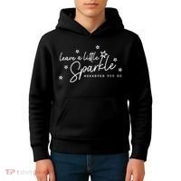 Motivational Leave A Little Sparkle Wherever You Go Kids Hoodie thumb 4