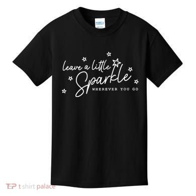 Motivational Leave A Little Sparkle Wherever You Go Kids T-Shirt