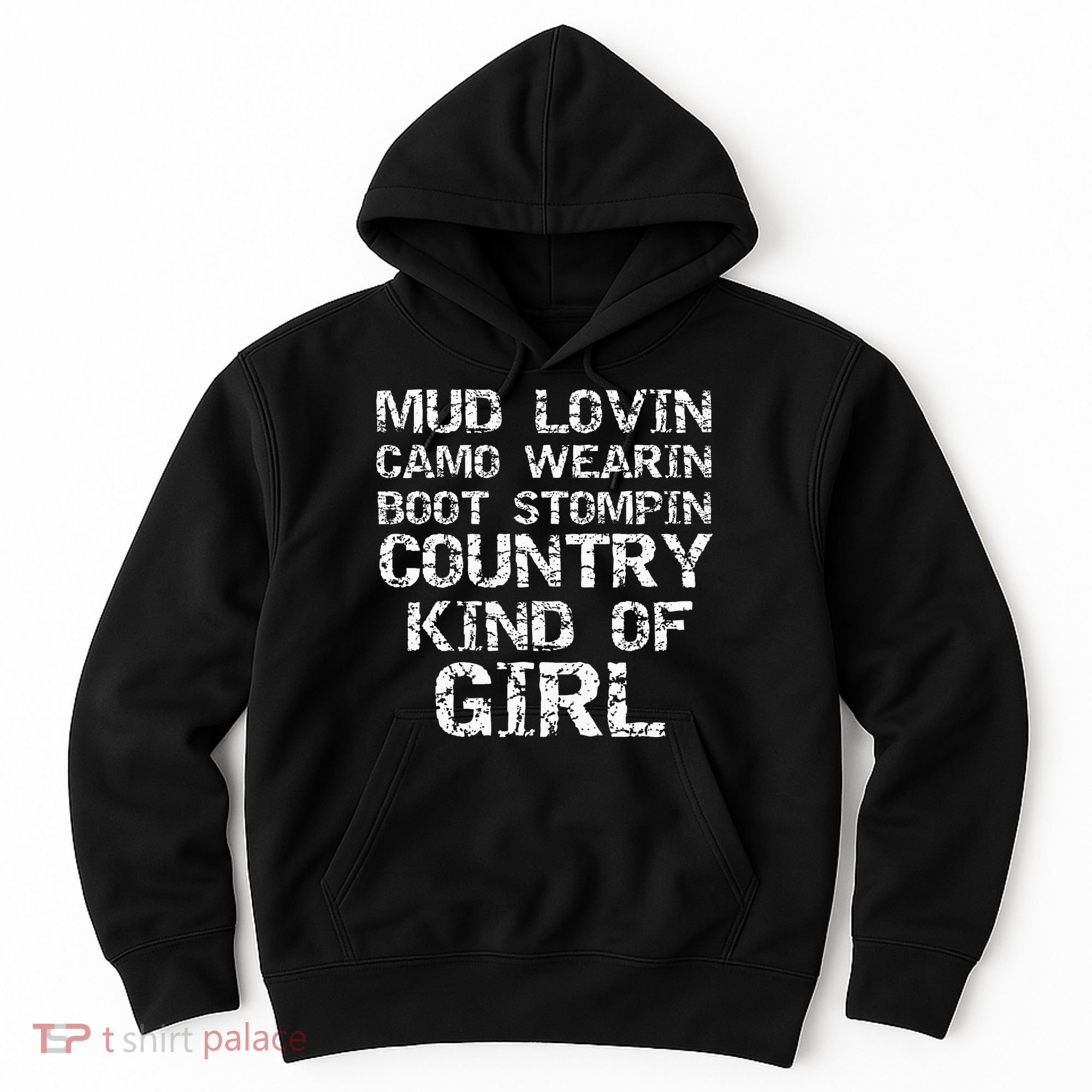 Mud Lovin Camo Wearin Boot Stomping Country Kind Hoodie