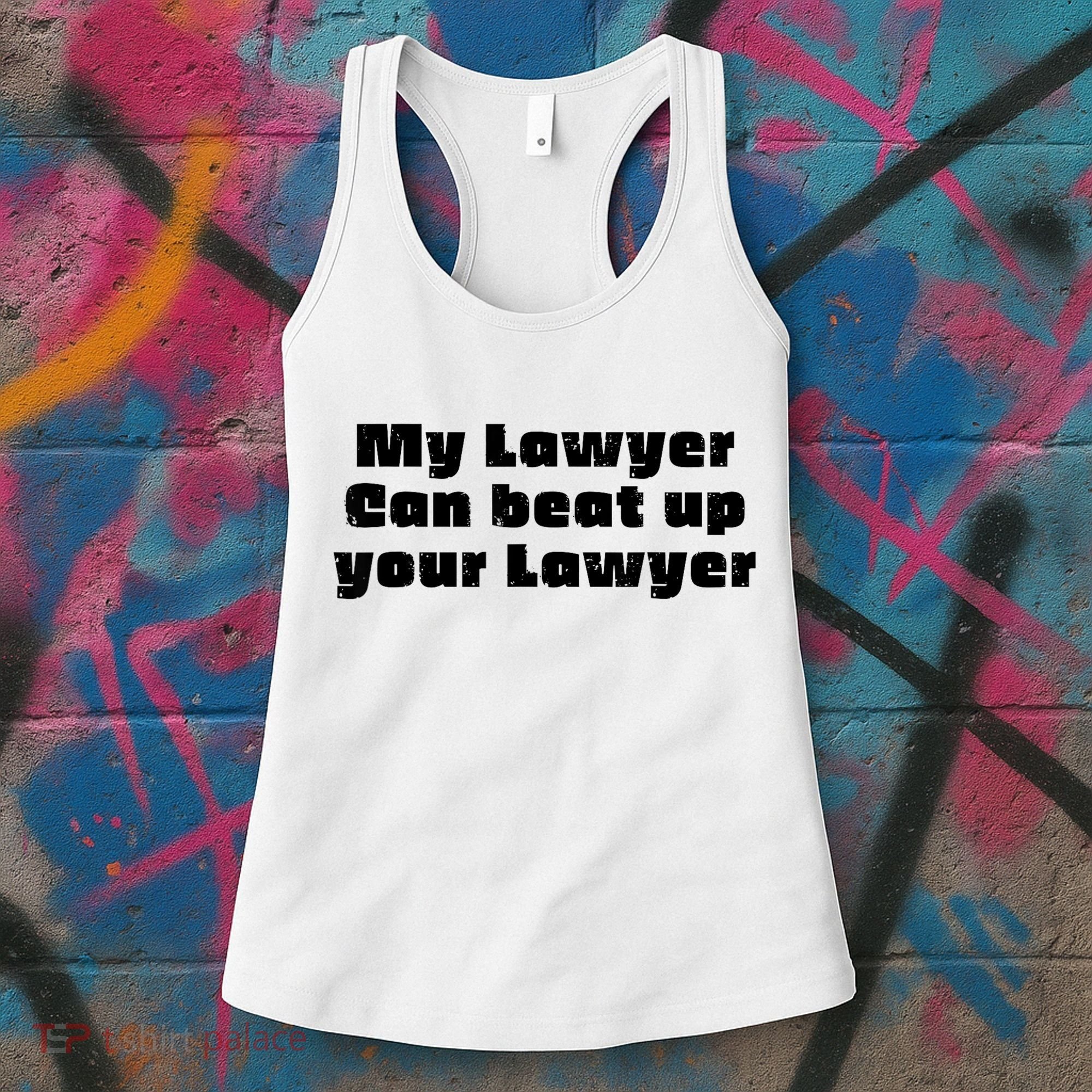 My Lawyer Can Beat Up Your Lawyer Funny Attorney Law School Women's Tank Top
