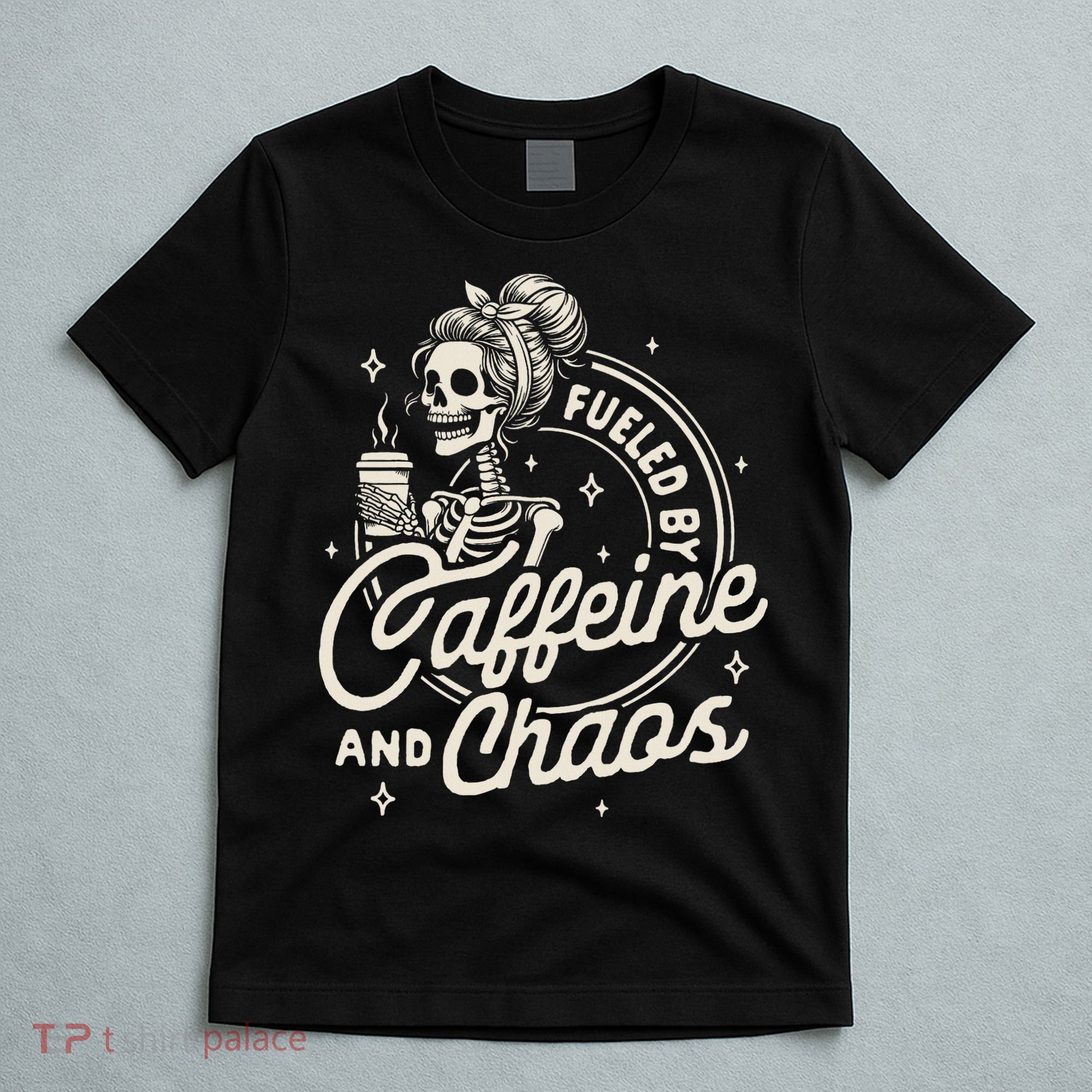 Mom Life Coffee Lover Motherhood Fueled By Caffeine & Chaos T-Shirt