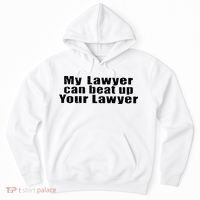 My Lawyer Can Beat Up Your Lawyer Hoodie thumb 0