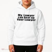 My Lawyer Can Beat Up Your Lawyer Hoodie thumb 2