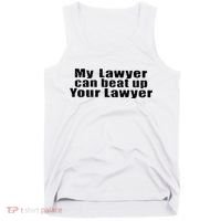 My Lawyer Can Beat Up Your Lawyer Tank Top thumb 0