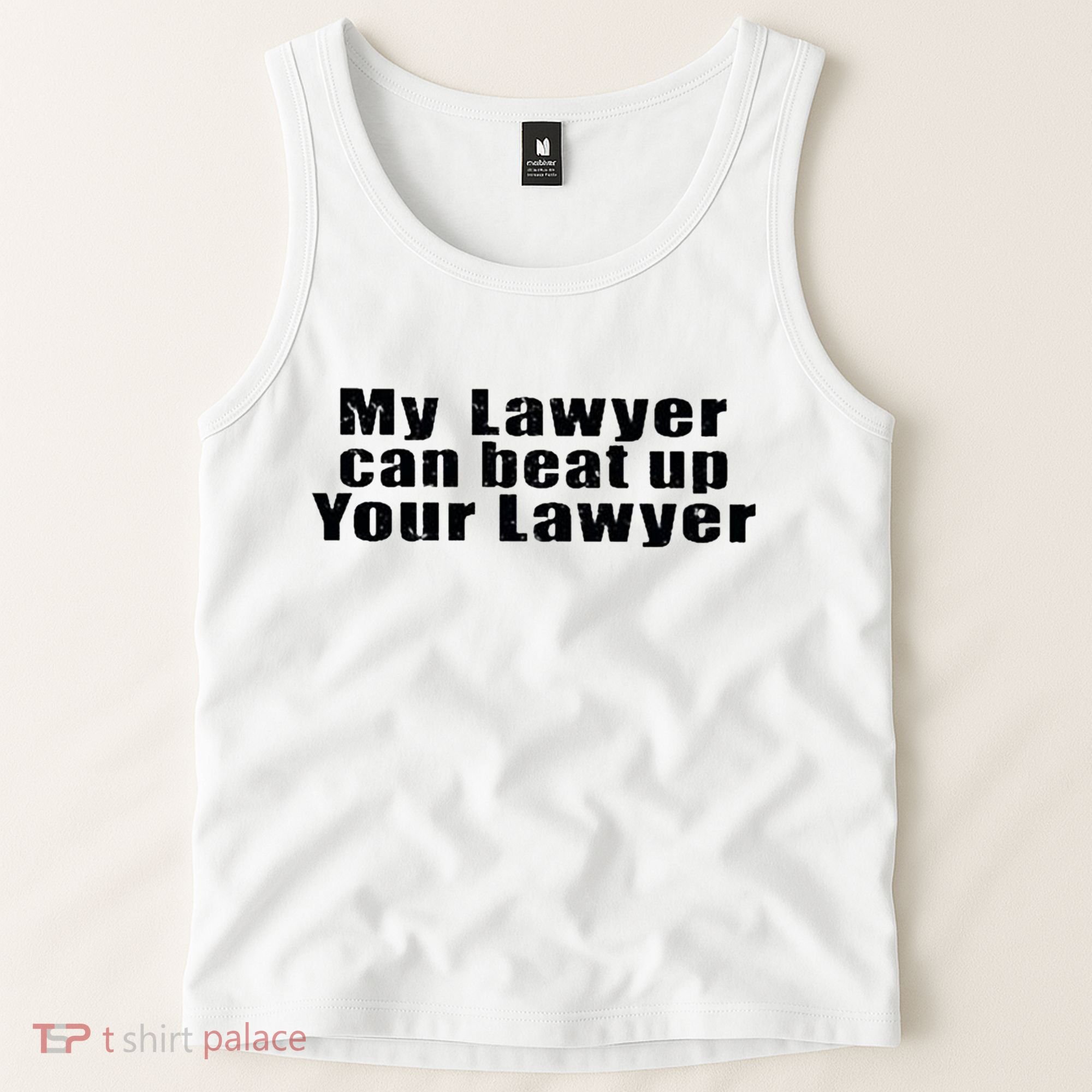 My Lawyer Can Beat Up Your Lawyer Tank Top