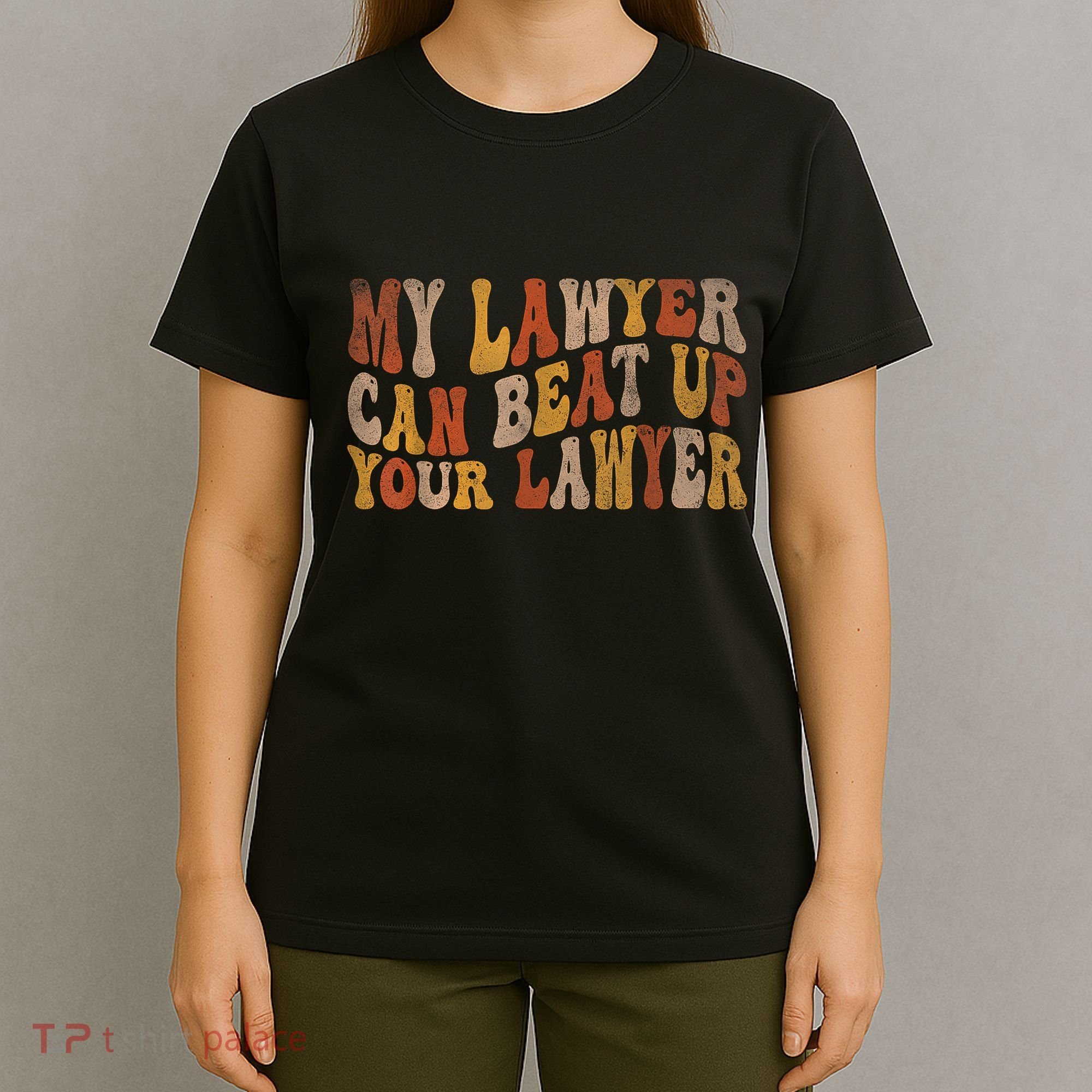 My Lawyer Can Beat Up Your Lawyer Funny Lawyer Graduation T-Shirt