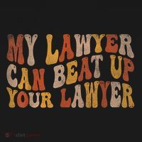 My Lawyer Can Beat Up Your Lawyer Funny Lawyer Graduation T-Shirt thumb 7