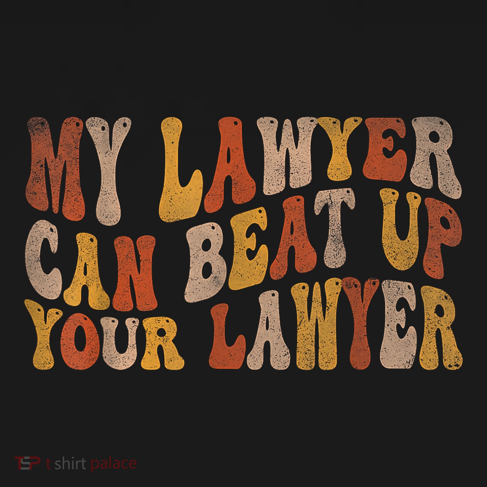 My Lawyer Can Beat Up Your Lawyer Funny Lawyer Graduation T-Shirt