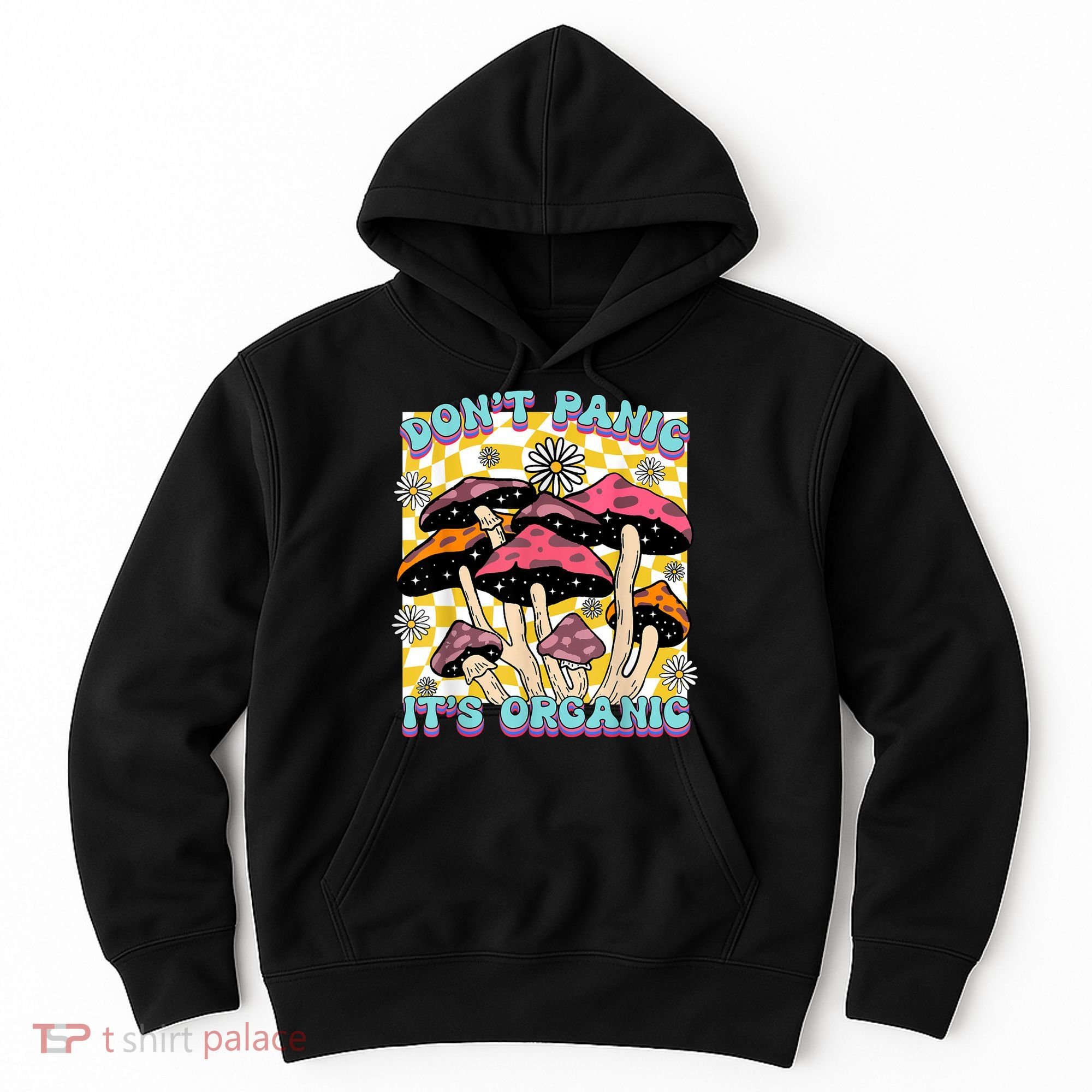 Mushroom Lover Dont Panic Its Organic Psychedelic Groovy Hoodie