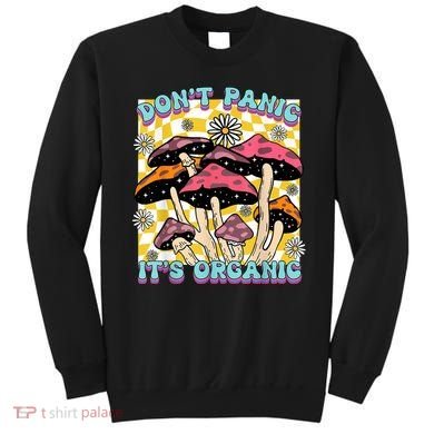 Mushroom Lover Dont Panic Its Organic Psychedelic Groovy Sweatshirt