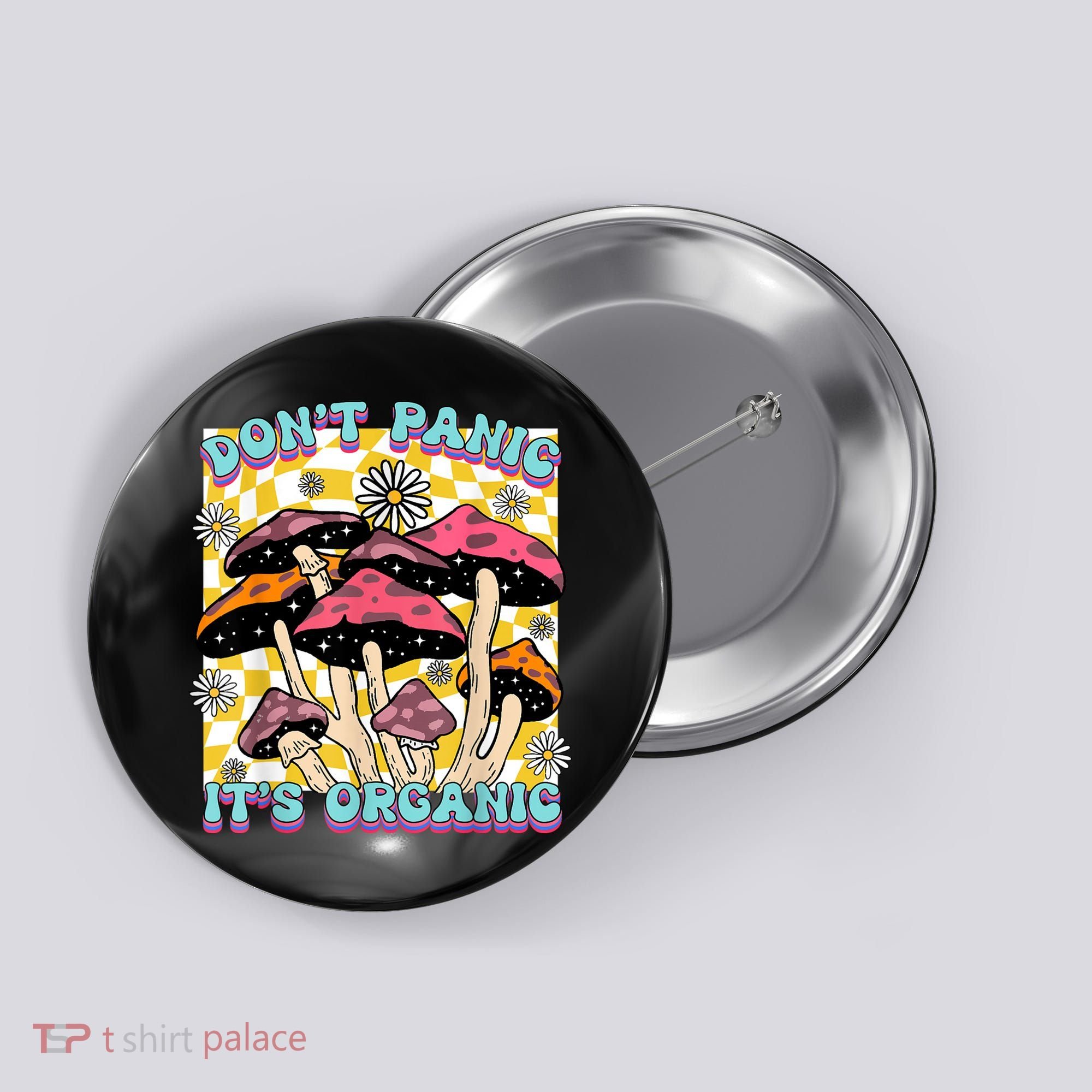 Mushroom Lover Dont Panic Its Organic Psychedelic Groovy Button