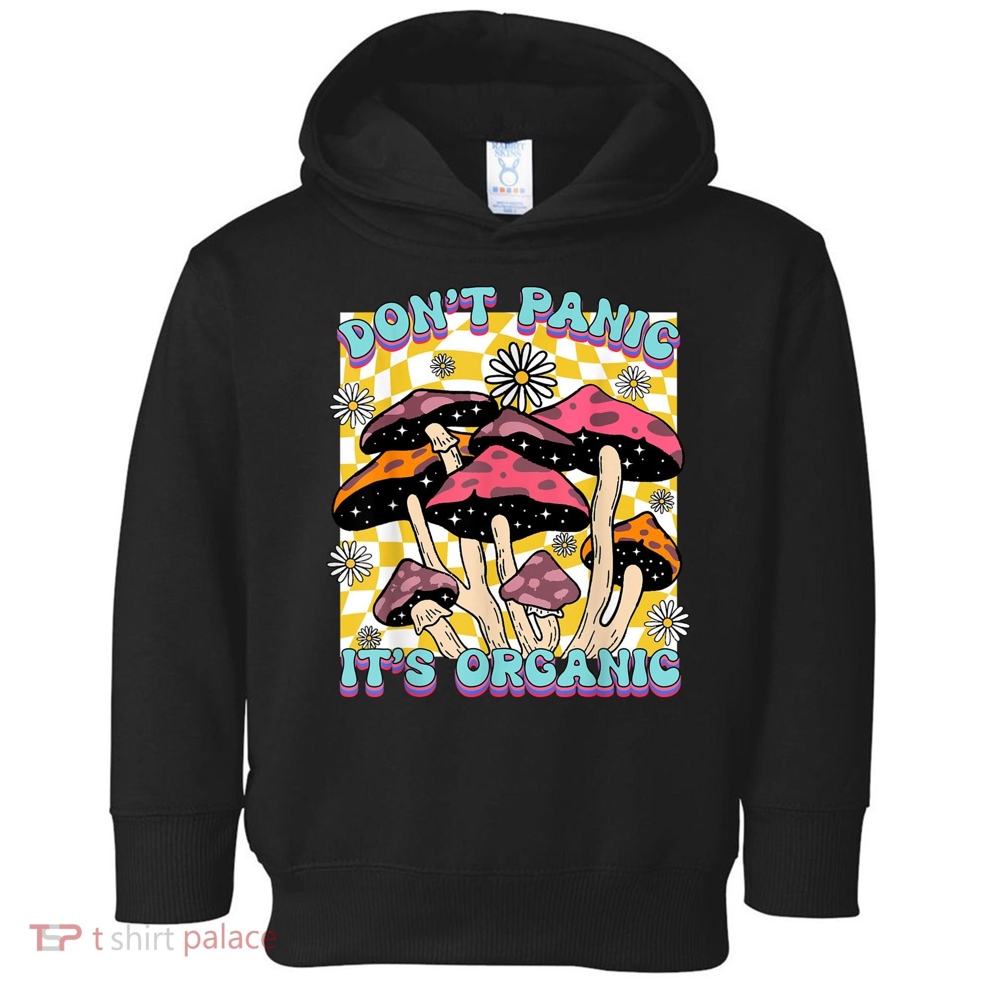 Mushroom Lover Dont Panic Its Organic Psychedelic Groovy Toddler Hoodie
