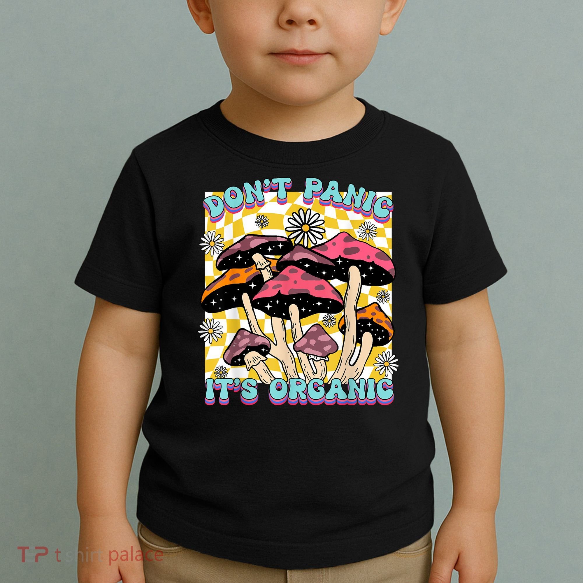 Mushroom Lover Dont Panic Its Organic Psychedelic Groovy Toddler T-Shirt