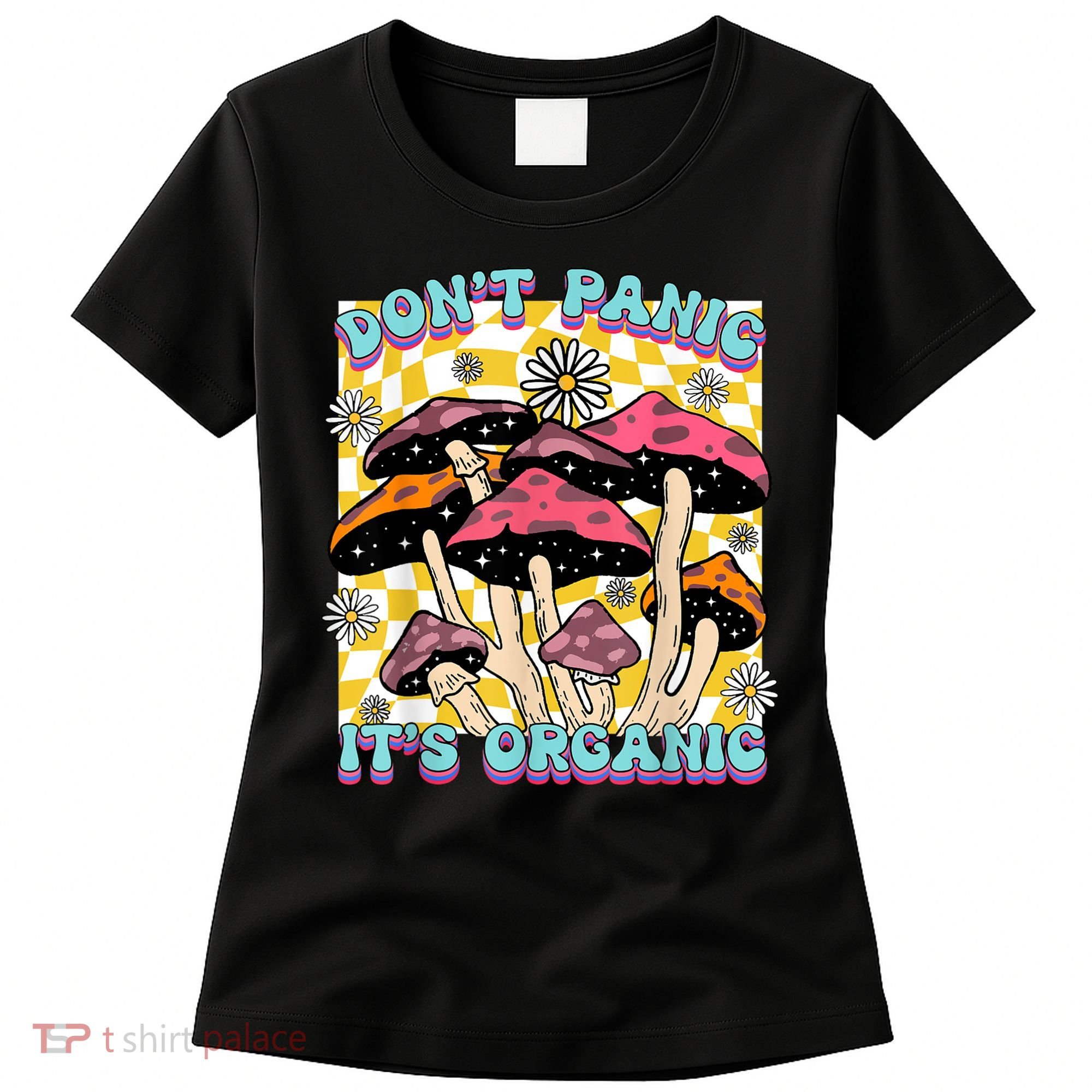 Mushroom Lover Dont Panic Its Organic Psychedelic Groovy Women's T-Shirt
