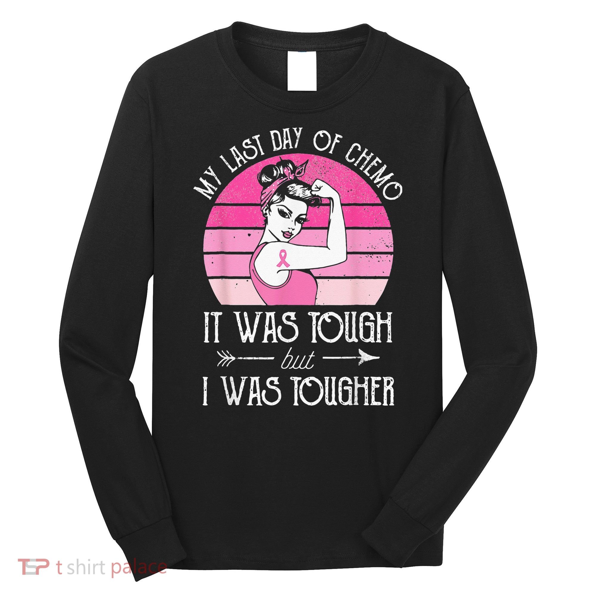My Last Day Of Chemo Breast Cancer Chemotherapy Survivor Long Sleeve Shirt