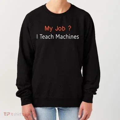 Machine Learning , Data Science, Job, Engineer, Math Women's Sweatshirt