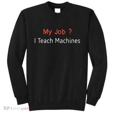 Machine Learning , Data Science, Job, Engineer, Math Sweatshirt