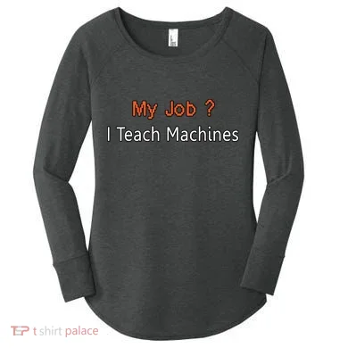 Machine Learning , Data Science, Job, Engineer, Math Women's Perfect Tri Tunic Long Sleeve Shirt