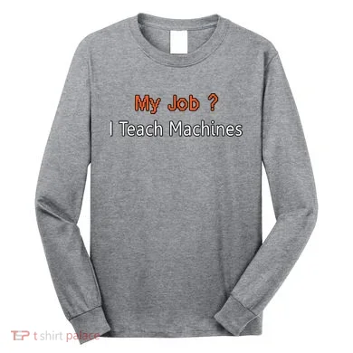 Machine Learning , Data Science, Job, Engineer, Math Long Sleeve Shirt