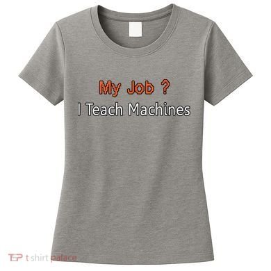 Machine Learning , Data Science, Job, Engineer, Math Women's T-Shirt