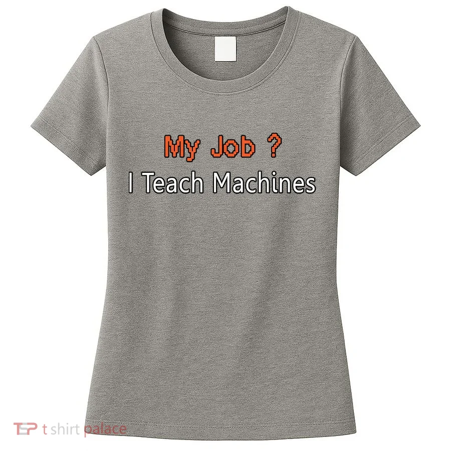 Machine Learning , Data Science, Job, Engineer, Math Women's T-Shirt