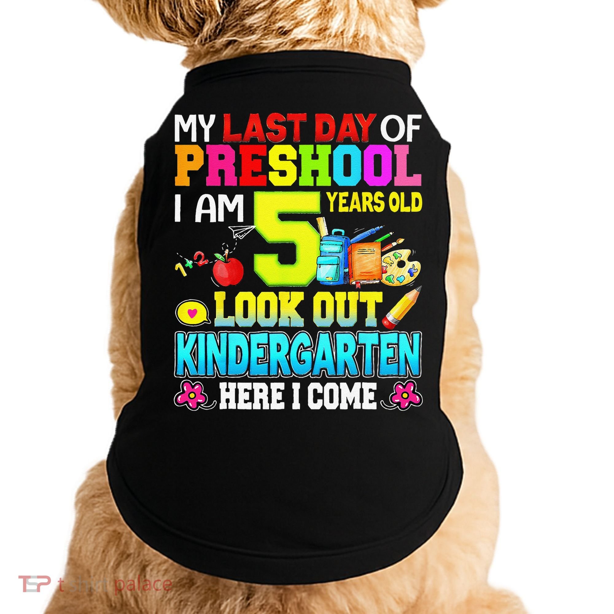 My Last Day Of Preschool Graduation Kindergarten Here I Come Doggie Tank
