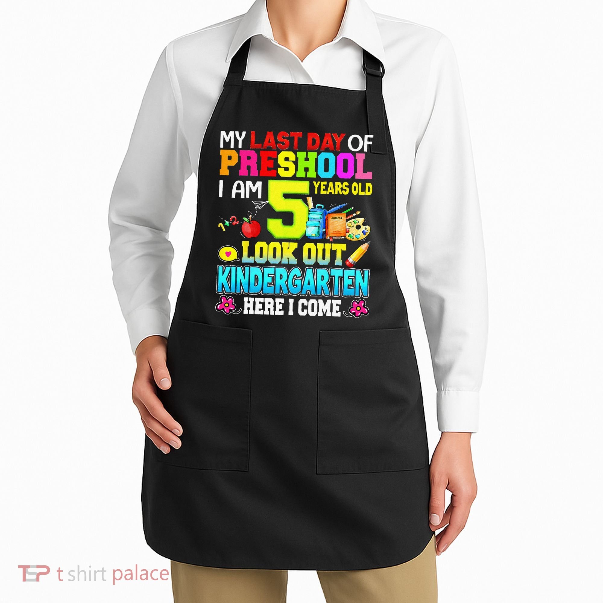 My Last Day Of Preschool Graduation Kindergarten Here I Come Apron