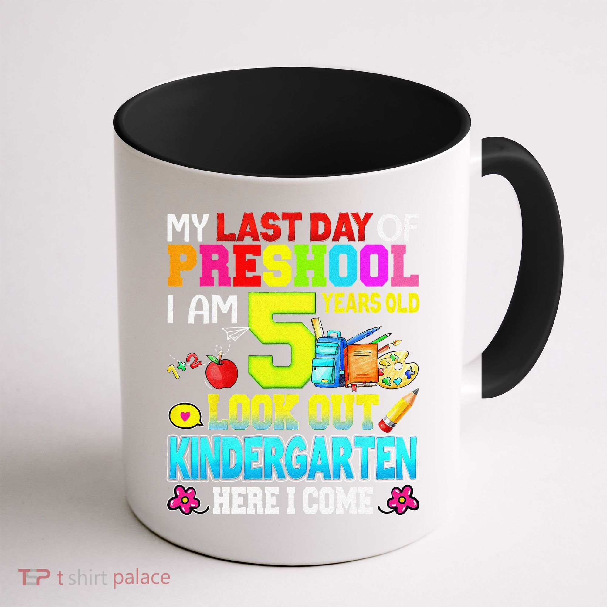 My Last Day Of Preschool Graduation Kindergarten Here I Come Coffee Mug